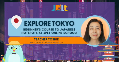 Let’s Go to Tokyo’s Hot Spots! Course with Teacher Toshie